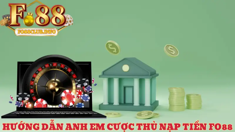 Hướng dẫn anh em cược thủ nạp tiền Fo88