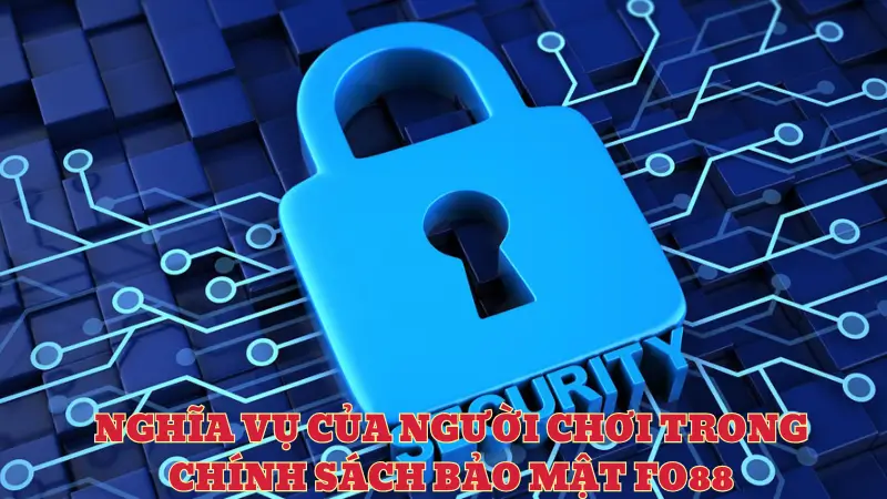 Nghĩa vụ của người chơi trong chính sách bảo mật Fo88